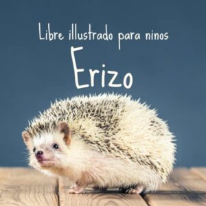 Libre illustrado para ninos – Erizo: Erizo en imágenes – Niños de 2 a 5 años